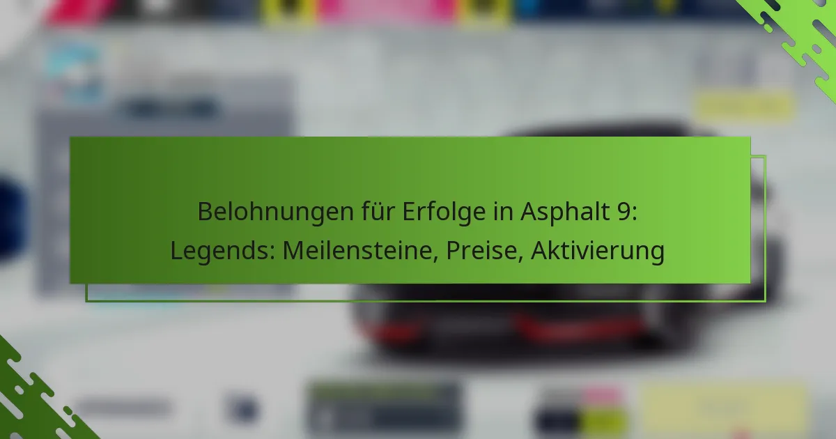 Belohnungen für Erfolge in Asphalt 9: Legends: Meilensteine, Preise, Aktivierung