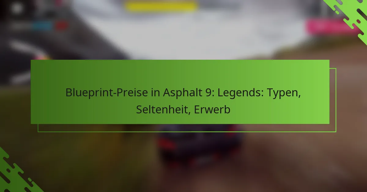 Blueprint-Preise in Asphalt 9: Legends: Typen, Seltenheit, Erwerb