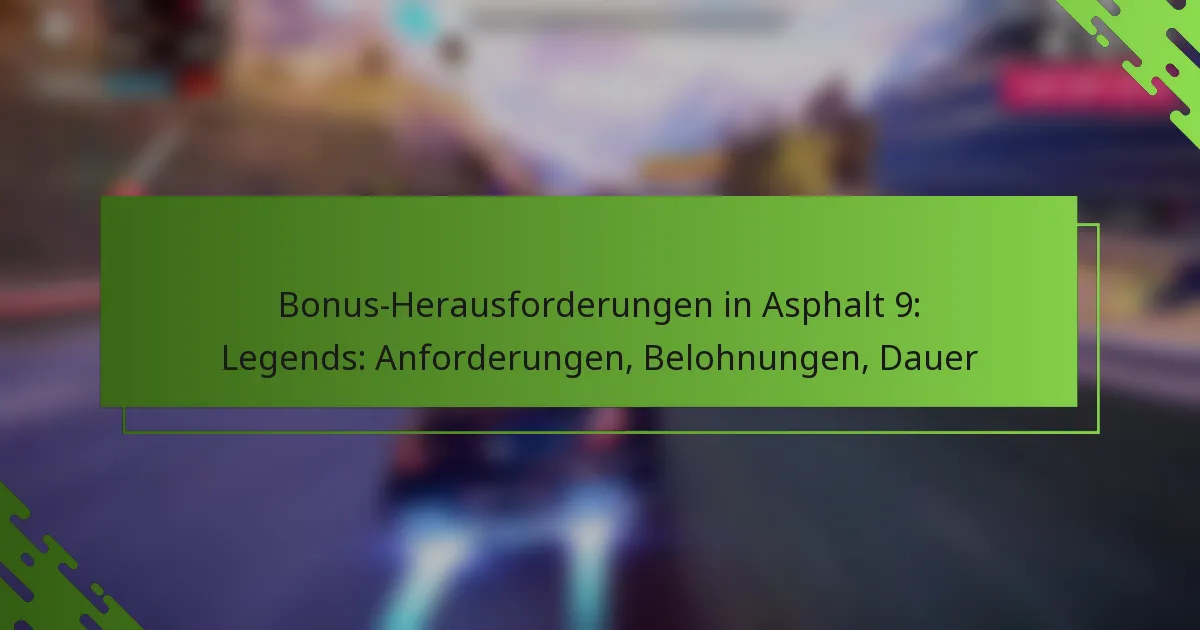 Bonus-Herausforderungen in Asphalt 9: Legends: Anforderungen, Belohnungen, Dauer
