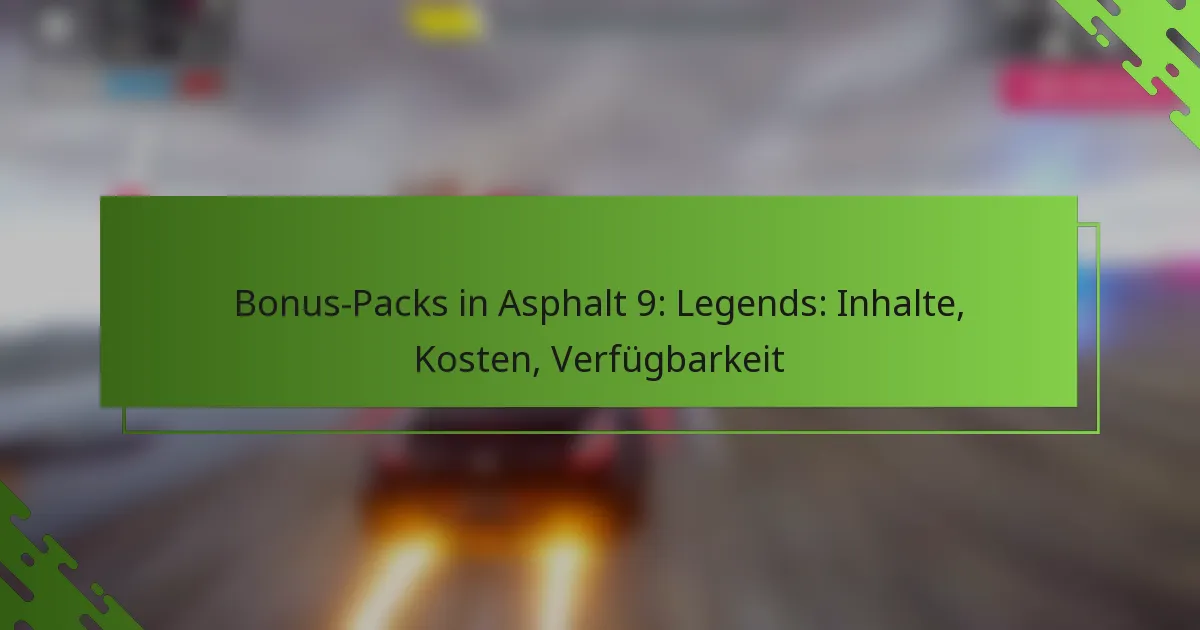 Bonus-Packs in Asphalt 9: Legends: Inhalte, Kosten, Verfügbarkeit