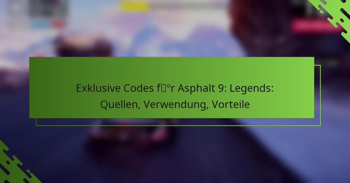 Exklusive Codes für Asphalt 9: Legends: Quellen, Verwendung, Vorteile