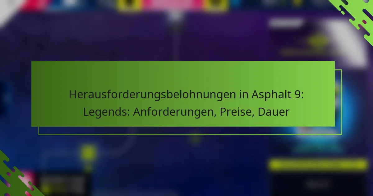 Herausforderungsbelohnungen in Asphalt 9: Legends: Anforderungen, Preise, Dauer