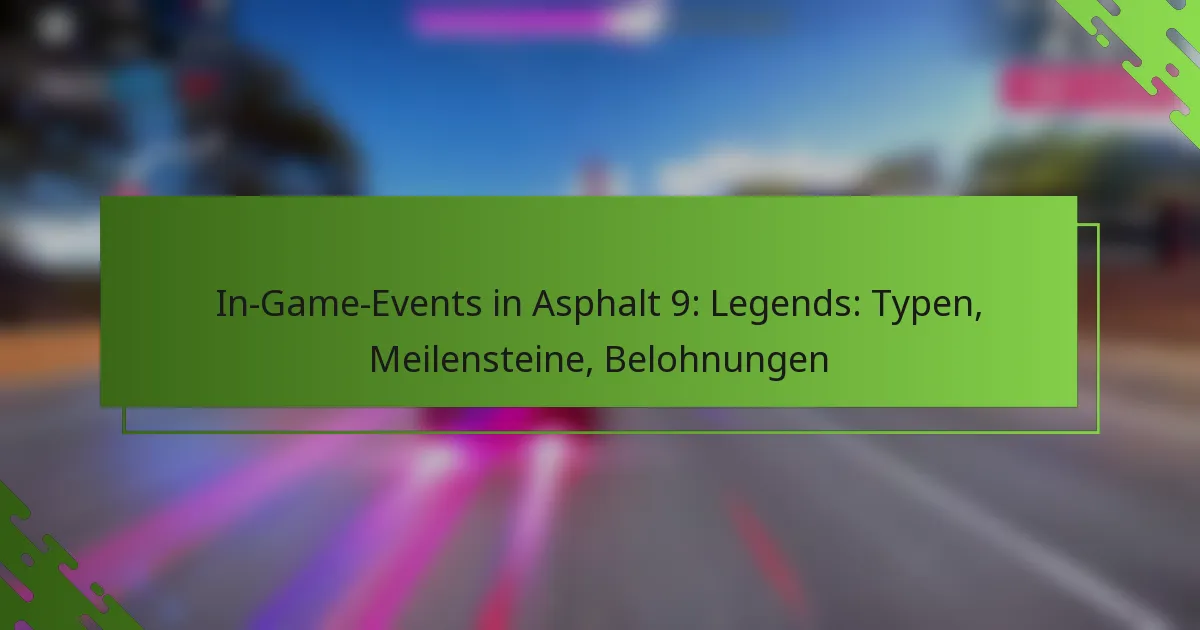 In-Game-Events in Asphalt 9: Legends: Typen, Meilensteine, Belohnungen