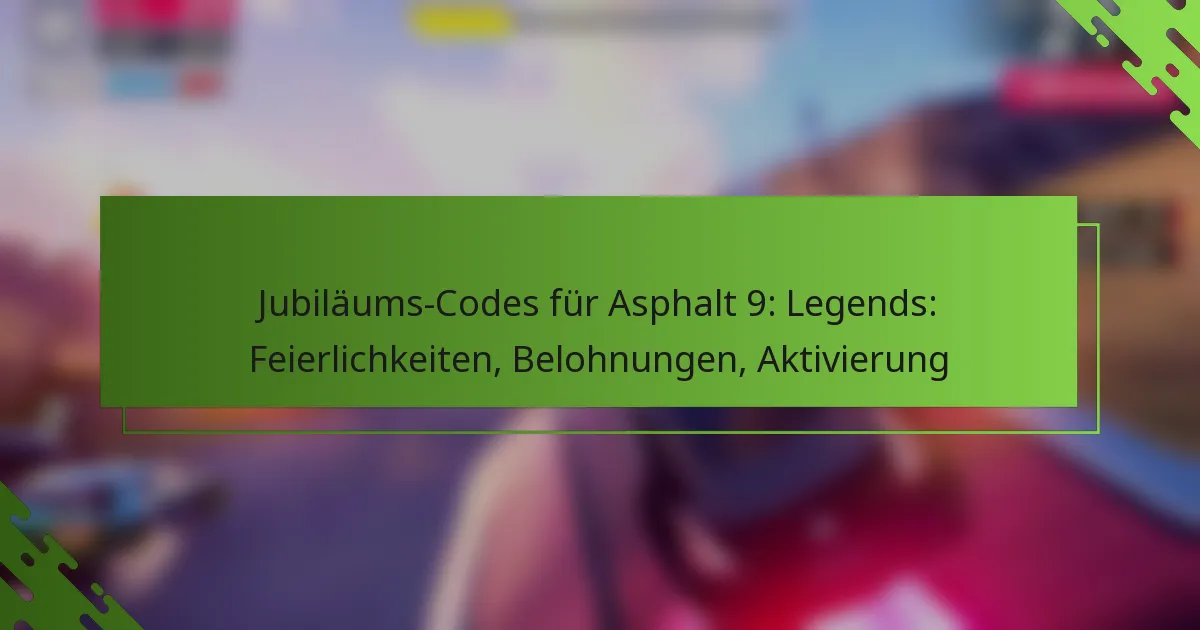 Jubiläums-Codes für Asphalt 9: Legends: Feierlichkeiten, Belohnungen, Aktivierung