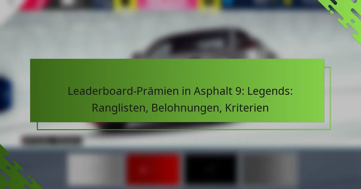 Leaderboard-Prämien in Asphalt 9: Legends: Ranglisten, Belohnungen, Kriterien