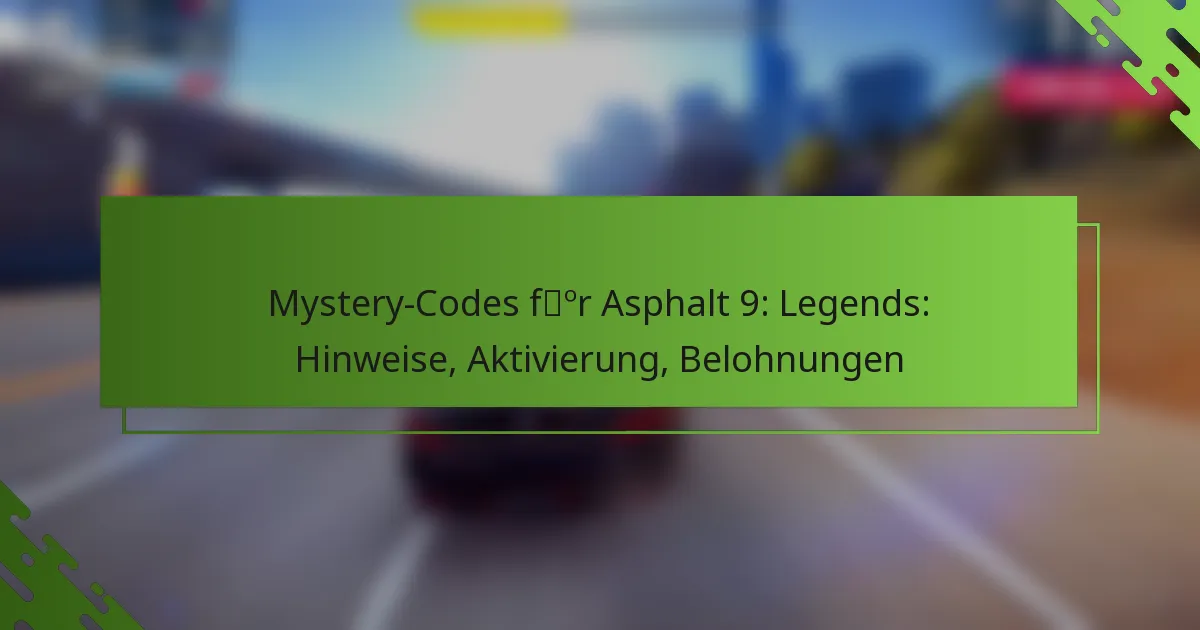 Mystery-Codes für Asphalt 9: Legends: Hinweise, Aktivierung, Belohnungen