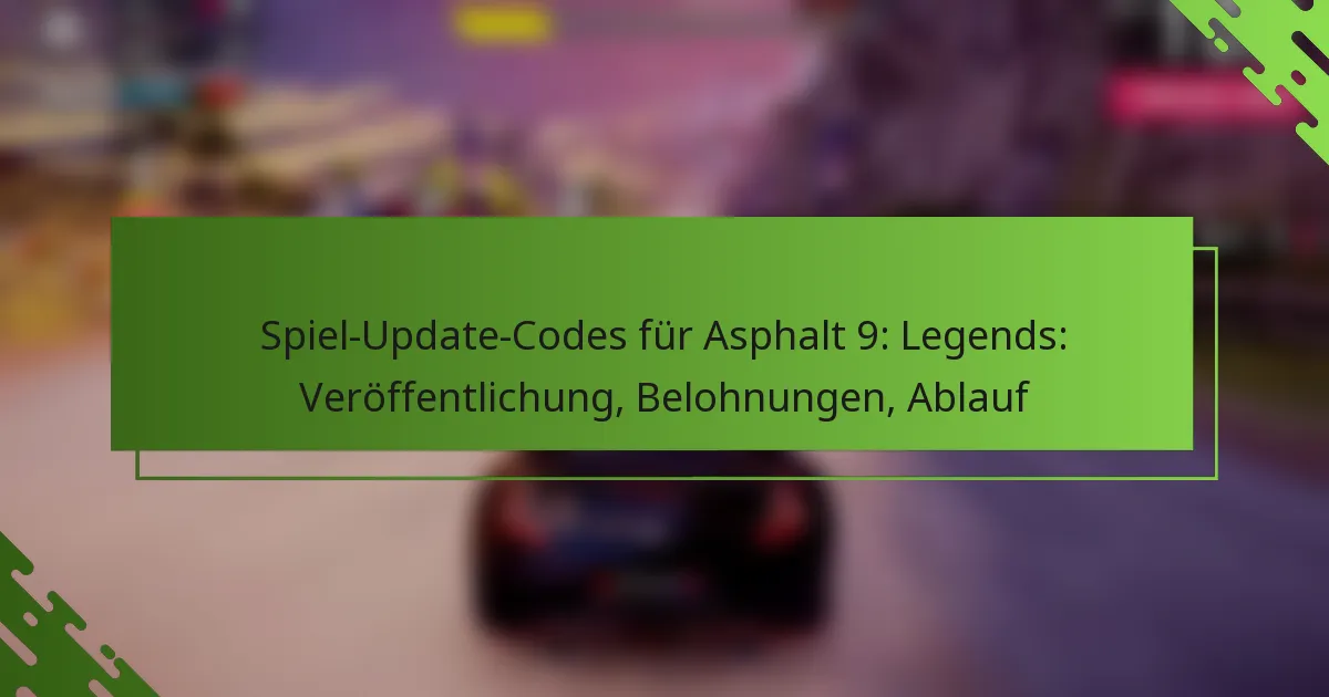 Spiel-Update-Codes für Asphalt 9: Legends: Veröffentlichung, Belohnungen, Ablauf