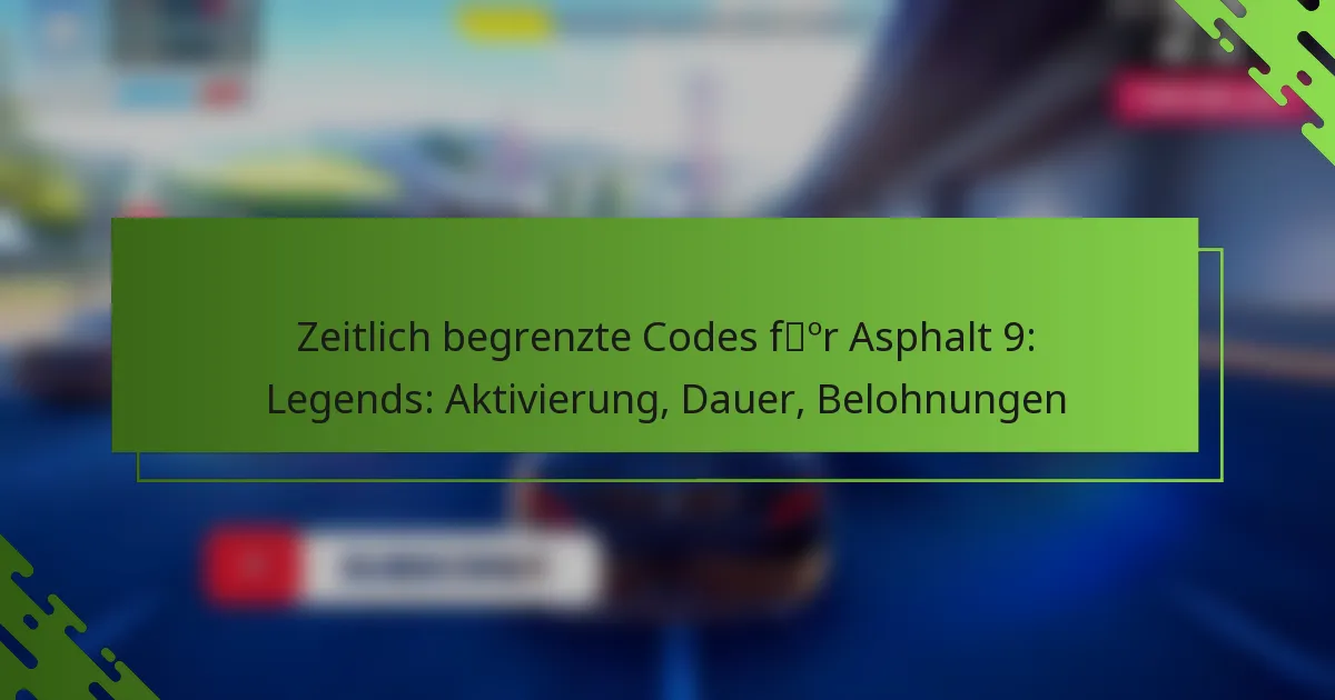 Zeitlich begrenzte Codes für Asphalt 9: Legends: Aktivierung, Dauer, Belohnungen