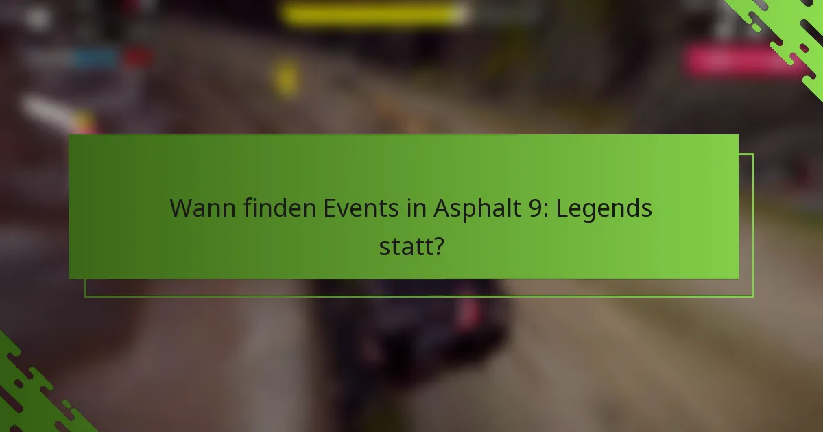 Wann finden Events in Asphalt 9: Legends statt?