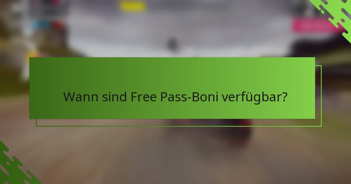 Wann sind Free Pass-Boni verfügbar?