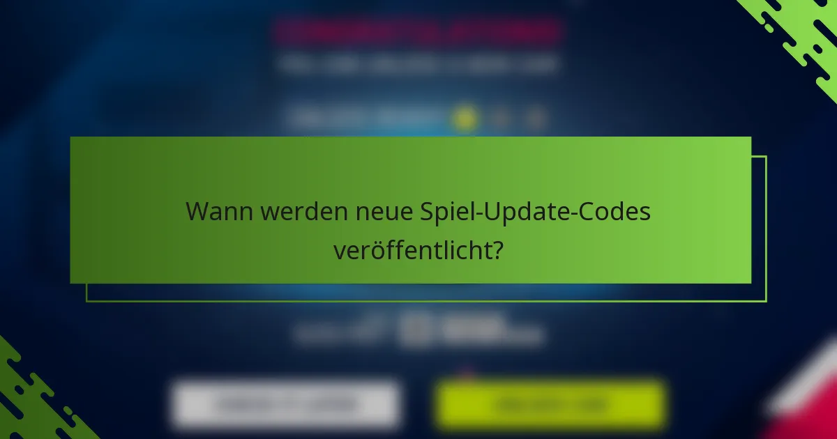 Wann werden neue Spiel-Update-Codes veröffentlicht?