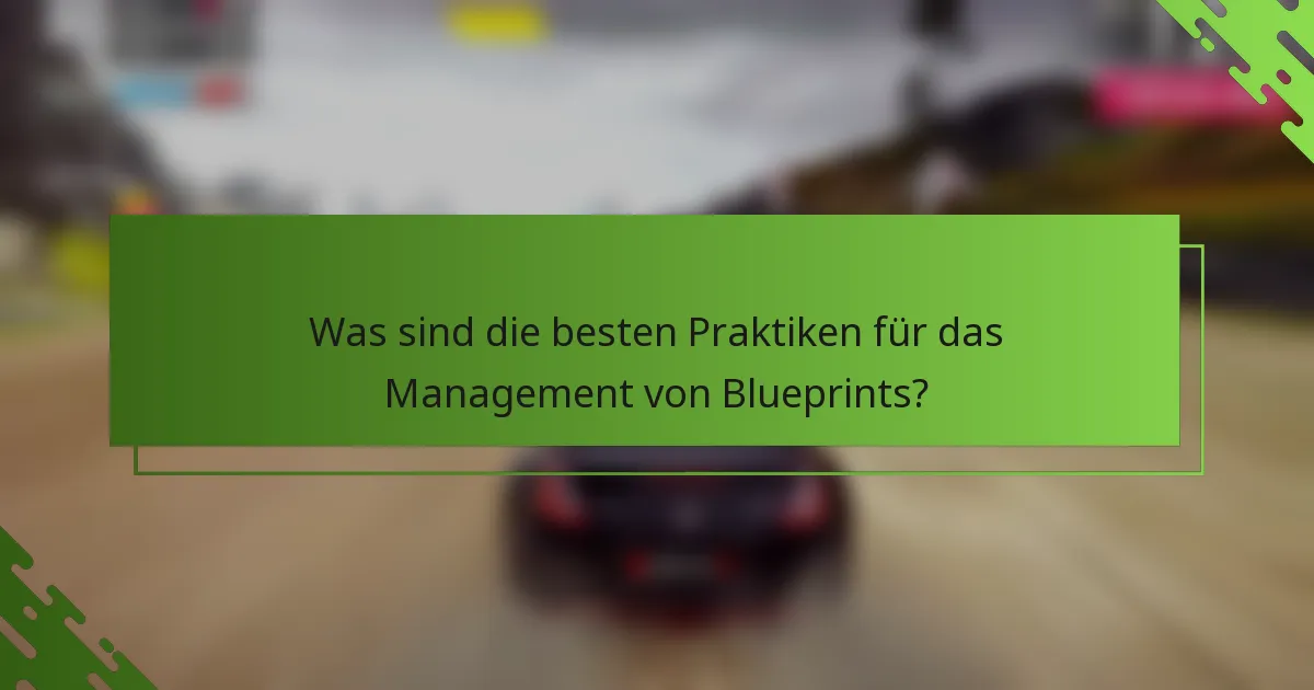 Was sind die besten Praktiken für das Management von Blueprints?