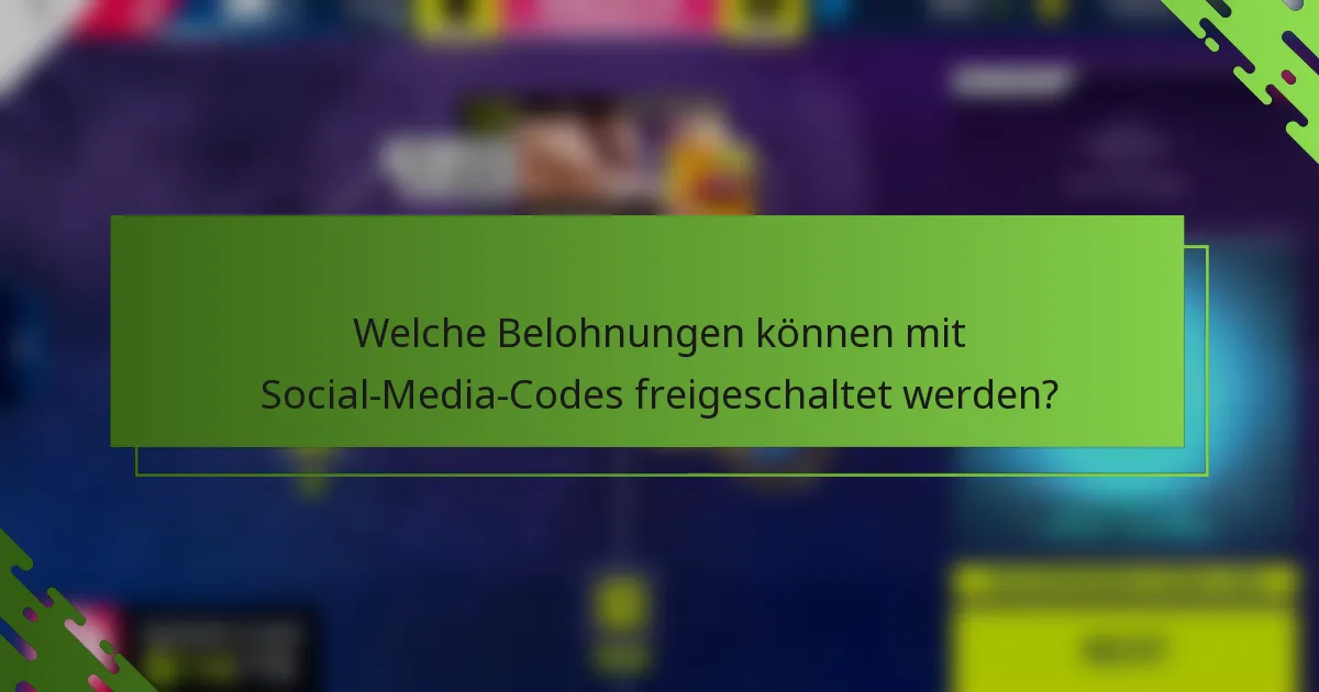 Welche Belohnungen können mit Social-Media-Codes freigeschaltet werden?