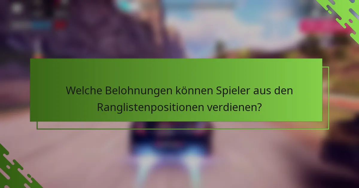 Welche Belohnungen können Spieler aus den Ranglistenpositionen verdienen?
