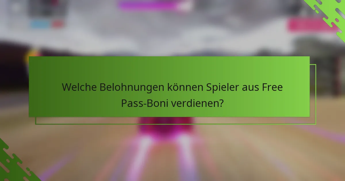 Welche Belohnungen können Spieler aus Free Pass-Boni verdienen?