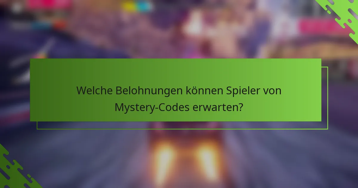 Welche Belohnungen können Spieler von Mystery-Codes erwarten?