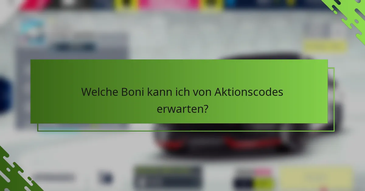 Welche Boni kann ich von Aktionscodes erwarten?