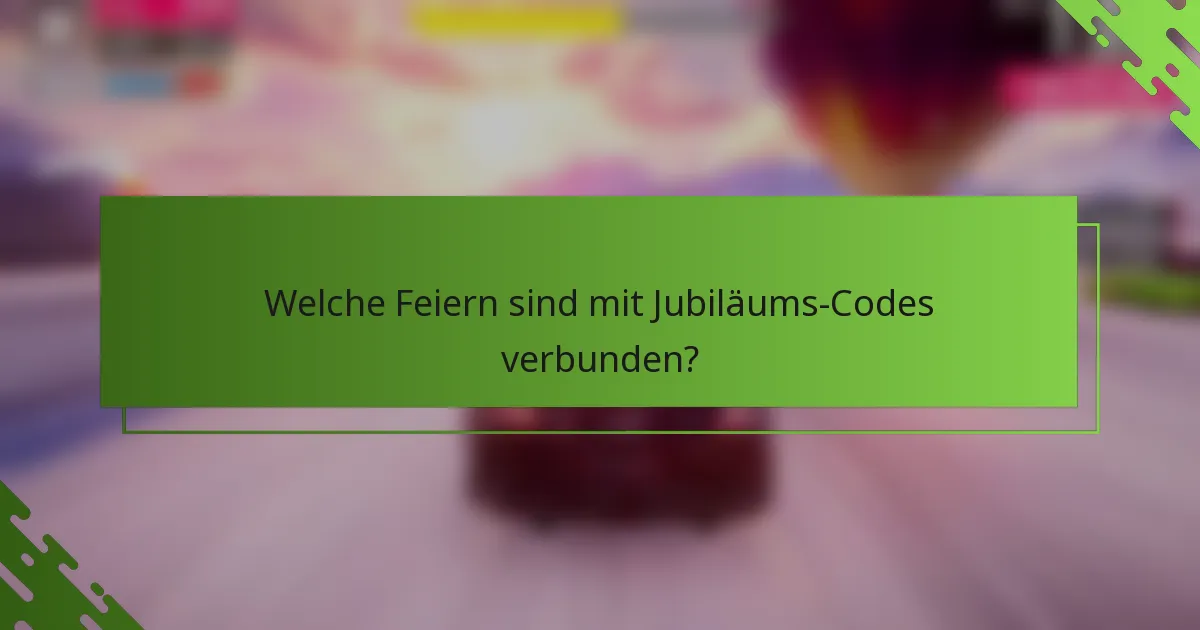 Welche Feiern sind mit Jubiläums-Codes verbunden?