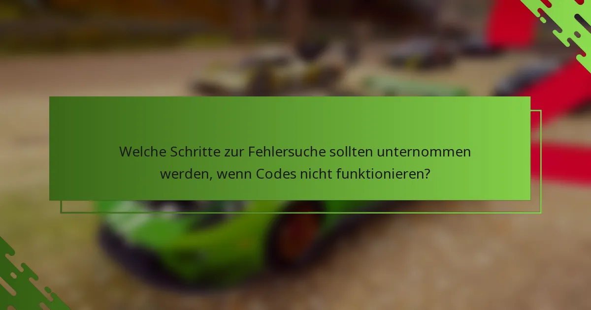 Welche Schritte zur Fehlersuche sollten unternommen werden, wenn Codes nicht funktionieren?