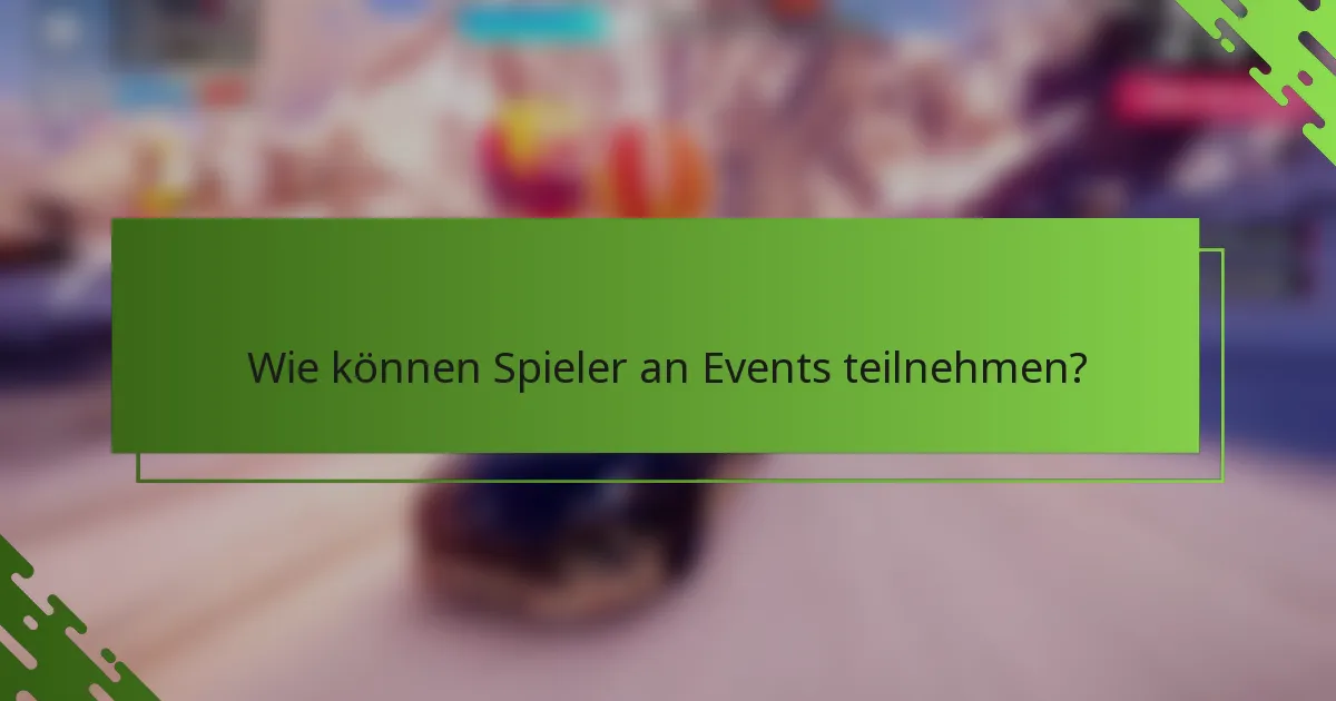 Wie können Spieler an Events teilnehmen?