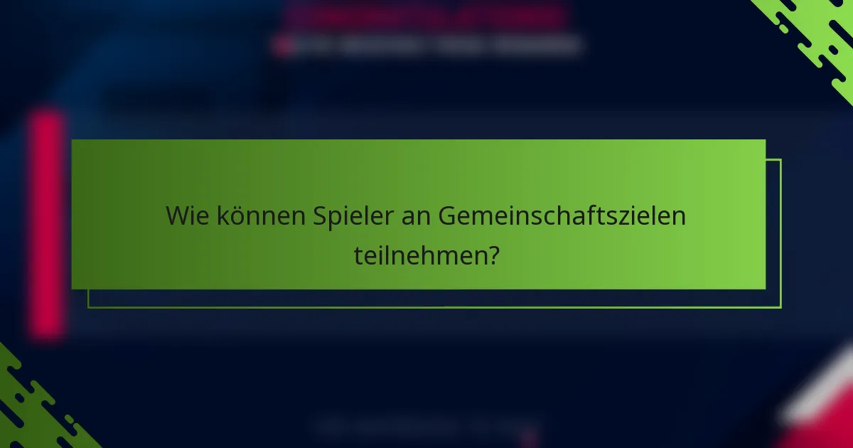 Wie können Spieler an Gemeinschaftszielen teilnehmen?