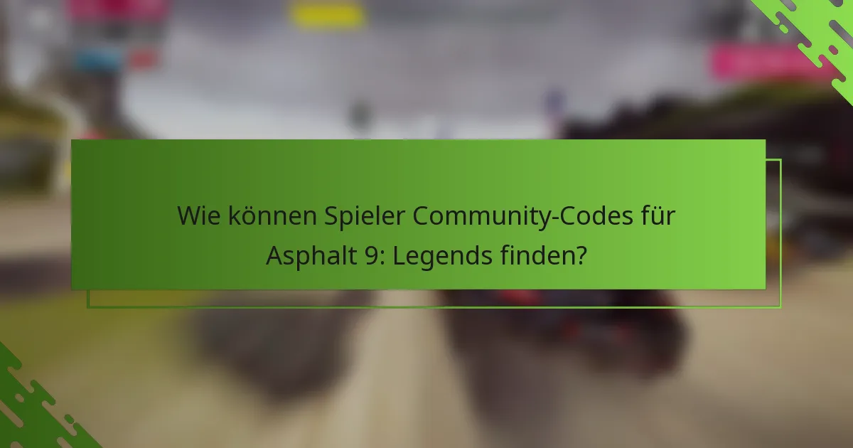 Wie können Spieler Community-Codes für Asphalt 9: Legends finden?