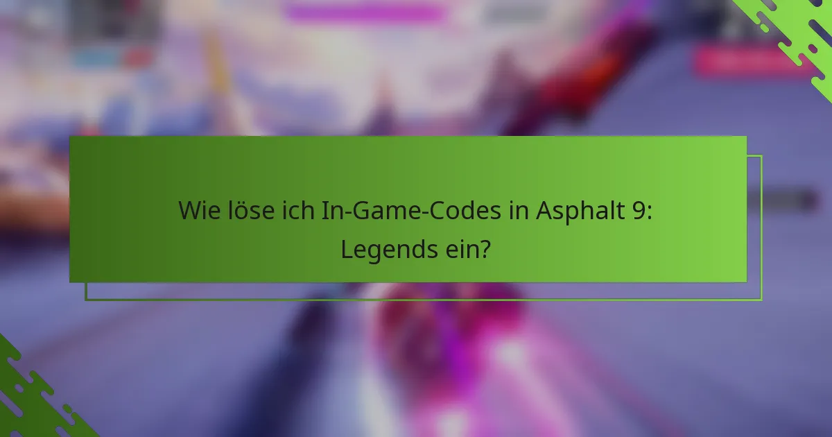 Wie löse ich In-Game-Codes in Asphalt 9: Legends ein?